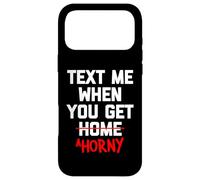 Custodia per iPhone 17 Pro Max Inviami un messaggio quando ti arrapi - Divertente Detto Carino Sexy Cool Sesso