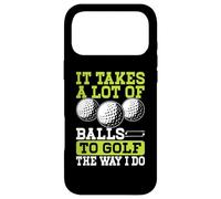 Custodia per iPhone 17 Pro Max It Takes A Lot Of Balls To Golf The Way I Do