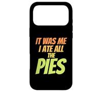 Custodia per iPhone 17 Pro Max "It was me I eat all the Pies - Funny Pie Lover Slogan