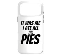Custodia per iPhone 17 Pro Max "It was me I eat all the Pies - Funny Pie Lover Slogan