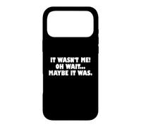 Custodia per iPhone 17 Pro Max It Wasn't Me Oh Wait Maybe It Was - Sarcastic Joke