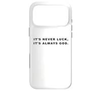 Custodia per iPhone 17 Pro Max It's Never Luck, It's Always GOD - Christian Inspiring Quote