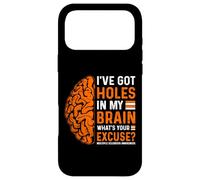 Custodia per iPhone 17 Pro Max I've Got Holes In My Brain What's Your Excuse?