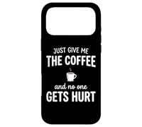 Custodia per iPhone 17 Pro Max Just Give Me The Coffee And NoOne Gets Hurt Drinking