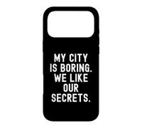 Custodia per iPhone 17 Pro Max la mia città è noiosa ci piacciono i nostri segreti Witty Observational