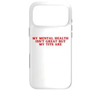 Custodia per iPhone 17 Pro Max La mia salute mentale non è eccezionale ma le mie tette sono divertenti amore per se stessi