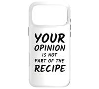 Custodia per iPhone 17 Pro Max La tua opinione non fa parte della ricetta - Slogan divertente dello chef