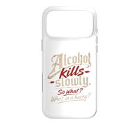 Custodia per iPhone 17 Pro Max L'alcol ti uccide lentamente." "Allora cosa?, Chi ha fretta?"