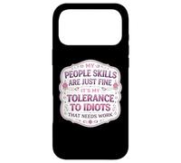 Custodia per iPhone 17 Pro Max Le mie abilità di persone vanno bene La mia tolleranza agli idioti ha bisogno di lavoro
