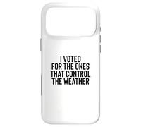 Custodia per iPhone 17 Pro Max Liberal Meme I Voted for the Ones that Control the Weather