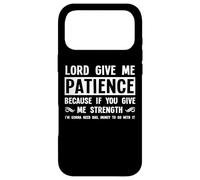 Custodia per iPhone 17 Pro Max Lord Give Me Patience, Not Strenght | Cool Hilarous Funny
