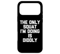 Custodia per iPhone 17 Pro Max L'unico squat che sto facendo è Diddly - Divertente detto allenamento palestra