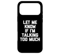 Custodia per iPhone 17 Pro Max Maglietta divertente con scritta "Let Me Know If I'm Talking Too Much"