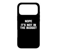 Custodia per iPhone 17 Pro Max Maglietta divertente con scritta "Nope, It's Not In The Budget"