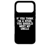 Custodia per iPhone 17 Pro Max Maglietta divertente per bambini con scritta "If You Think I'm A Stud, Meet My Uncle"