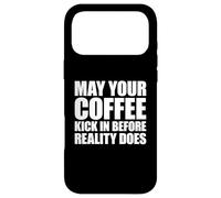Custodia per iPhone 17 Pro Max May Your Coffee Kick In Before Reality Does