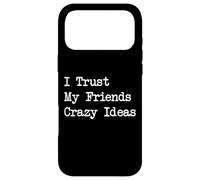 Custodia per iPhone 17 Pro Max Mi fido delle idee pazze dei miei amici Citazioni divertenti