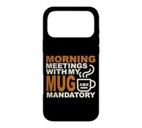 Custodia per iPhone 17 Pro Max MORNING MEETINGS WITH MY MUG MANDATORY