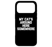 Custodia per iPhone 17 Pro Max My Cat's Around Here Somewhere - Divertente proprietario di gatti amante dei gatti