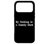 Custodia per iPhone 17 Pro Max My Cooking is a Comedy Show Funny Cooking Apparel