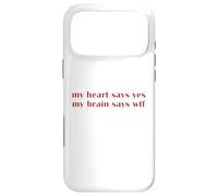 Custodia per iPhone 17 Pro Max My Heart Says Yes Brain Says WTF Statement Uomini Donne