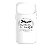 Custodia per iPhone 17 Pro Max Never Stop Praying Be Thankful Christian Citazione
