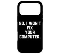 Custodia per iPhone 17 Pro Max No I Won't Fix Your Computer Divertente Famiglia Vacanze IT Tech