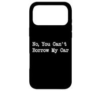Custodia per iPhone 17 Pro Max No You Can't Borrow My Car Citazioni sarcastiche divertenti