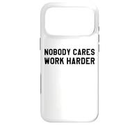 Custodia per iPhone 17 Pro Max Nobody Cares Work Harder Work Hard Nobody Cares Work Harder