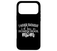 Custodia per iPhone 17 Pro Max Non avrei mai pensato di essere una mamma Homeschool - Homeschooling