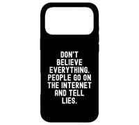 Custodia per iPhone 17 Pro Max Non credere a tutto ciò che le persone vanno su Internet e dicono a L