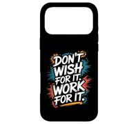 Custodia per iPhone 17 Pro Max Non desiderare per esso, lavorare per esso - ispirazione motivazionale