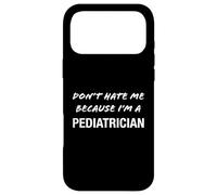 Custodia per iPhone 17 Pro Max Non odiarmi perché sono un pediatra - Divertente