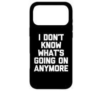 Custodia per iPhone 17 Pro Max Non so più cosa sta succedendo - Divertente dire sarcastico