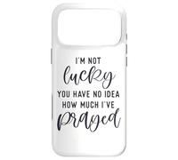 Custodia per iPhone 17 Pro Max Non sono fortunato che tu non abbia idea di quanto ho pregato che Dio ti ami