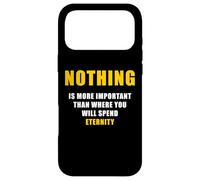 Custodia per iPhone 17 Pro Max Nothing is More Important Than Where You Will Spend Eternity