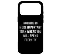 Custodia per iPhone 17 Pro Max Nothing is More Important Than Where You Will Spend Eternity