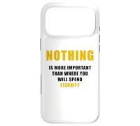 Custodia per iPhone 17 Pro Max Nothing is More Important Than Where You Will Spend Eternity
