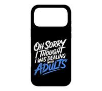 Custodia per iPhone 17 Pro Max Oh Sorry I Thought I Was Dealing With Adults -