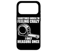 Custodia per iPhone 17 Pro Max Only measure once Woodworking divertente falegname artigiani