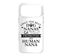 Custodia per iPhone 17 Pro Max Only the Best Dog Nanas Get Promoted to Human Nana Grandma