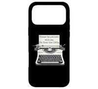 Custodia per iPhone 17 Pro Max Per favore sii paziente con me, vengo dalla macchina da scrivere del 1900