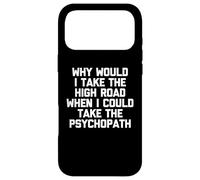Custodia per iPhone 17 Pro Max Perché prendere la strada maestra quando potrei prendere lo psicopatico -Fun