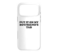 Custodia per iPhone 17 Pro Max Put It On My Boyfriends Tab I'm Not Spoiled Girlfriend Funny