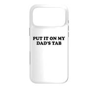 Custodia per iPhone 17 Pro Max Put It On My Dads Tab Daddys Girl Yes Im a Spoiled Daughter