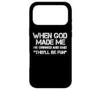 Custodia per iPhone 17 Pro Max Quando Dio mi ha fatto, Grinned e disse divertente sarcastico detto