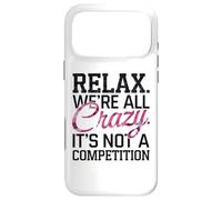 Custodia per iPhone 17 Pro Max Relax Siamo tutti pazzi qui Non è una competizione sarcastica