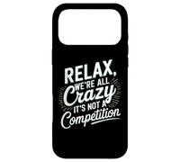 Custodia per iPhone 17 Pro Max Relax Siamo tutti pazzi qui Non è una competizione Umoristico