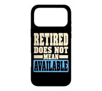Custodia per iPhone 17 Pro Max Retired Does Not Mean Available Funny Retirement Humor