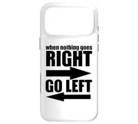 Custodia per iPhone 17 Pro Max Sarcastico divertente - Quando nulla va a destra andare a sinistra